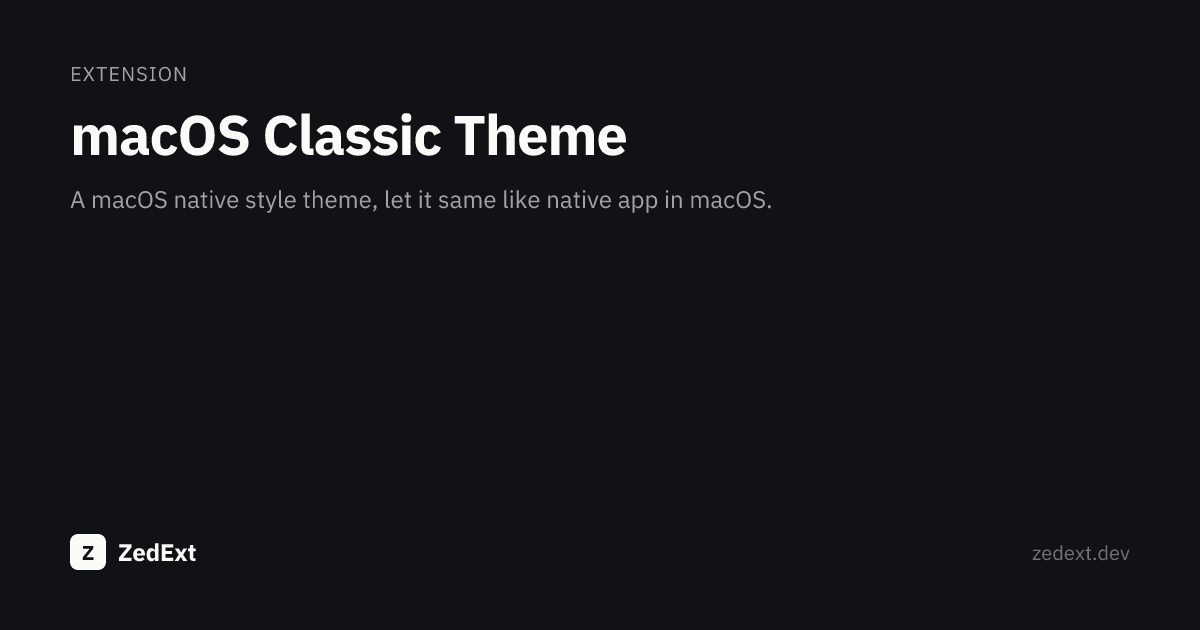 macOS Classic Theme — ZedExt